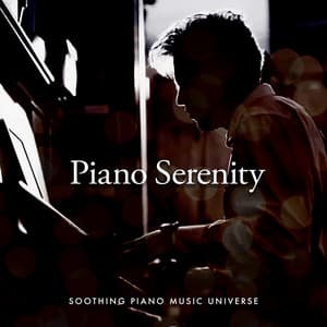Piano Serenity - Soothing Piano Music Universe