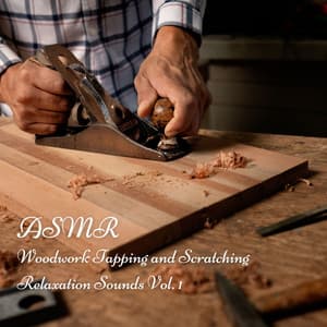 ASMR: Woodwork Tapping and Scratching Relaxation Sounds Vol. 1 - ASMR Insomnia Aid & Sounds for Sleep