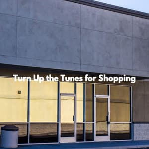 Turn Up the Tunes for Shopping - Musique de Restaurant
