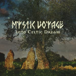 Mystic Voyage into Celtic Dream – Relaxing Celtic Melodies to Reduce Anxiety and Help You Find Peace of Mind, Quiet Your Mind and Experience Tension Release - Relaxing New Age Music