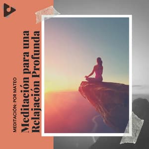 Meditación para una Relajación Profunda - Meditación: Por Mateo