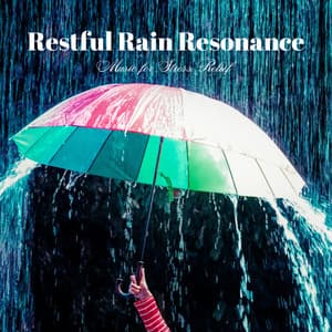 Restful Rain Resonance: Music for Stress Relief - Thunderive