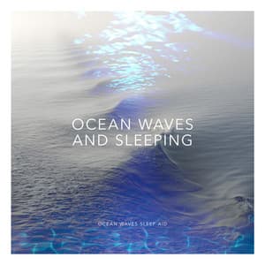Ocean Waves and Sleeping - Ocean Waves Sleep Aid