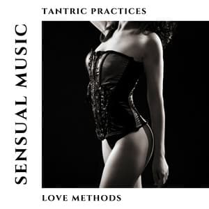 Sexual Tantric Practices & Love Methods: Sensual Music Background - Erotic Massage Music Ensemble