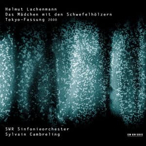 Helmut Lachenmann: Das Mädchen mit den Schwefelhölzern - Helmut Lachenmann