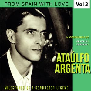 Milestones of a Conductor Legend: Ataúlfo Argenta, Vol. 3 - Manuel de Falla