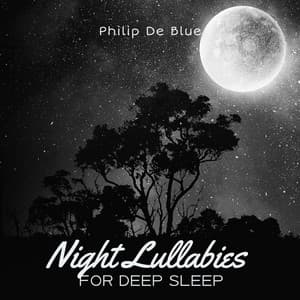 Night Lullabies for Deep Sleep - Philip De Blue