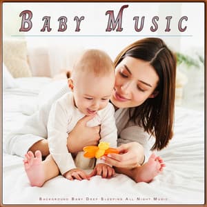 Baby Music: Background Baby Deep Sleeping All Night Music - Pacific Coast Baby Music Academy