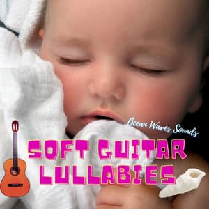 Soft Guitar Lullabies with Ocean Waves Sounds - Guitar Lullabies