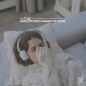 Narcotic Birth Sounds to Focus - Hypnotherapy Birthing