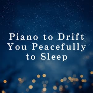 Piano to Drift You Peacefully to Sleep - Relaxing BGM Project