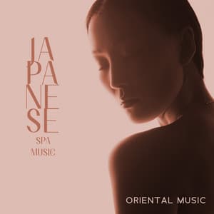 Japanese Spa Music - Oriental Music for Shiatsu Massage, Japanese Spa Treatments - Japanese Relaxation and Meditation