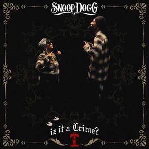 Iz It a Crime? - Snoop Dogg