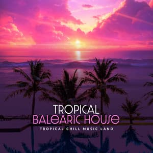 Tropical Balearic House - Tropical Chill Music Land