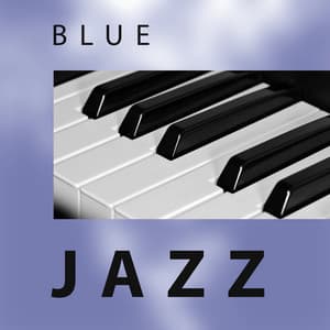 Blue Jazz – Smooth Jazz Shades, Piano Bar Music, Easy Listening, Calming Music - Jazz Piano Sounds Paradise