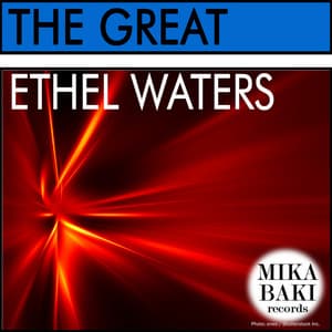 The Great - Ethel Waters