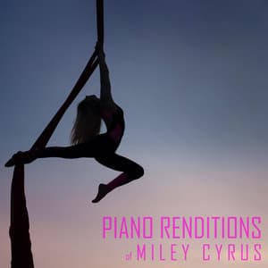 Piano Renditions of Miley Cyrus - Piano Tribute Players