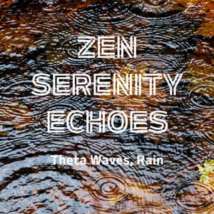 Zen Serenity Echoes: Theta Waves, Rain - Cricket Sounds & Nature Sounds Collabo & Zen Master