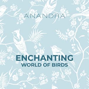 Enchanting World of Birds: Amazing Sounds of Nature - Anandra
