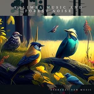 Kalimba Music and Forest Noise - Everyday New Music