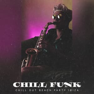 Chill Funk - Chill Out Beach Party Ibiza
