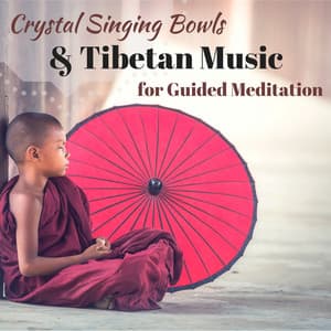 Crystal Singing Bowls & Tibetan Music for Guided Meditation: Healing Relaxation Sounds - Tibetan Singing Bells Monks