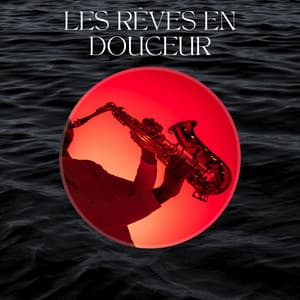 Les Rêves en Douceur - Instrumental Jazz Musique d'Ambiance