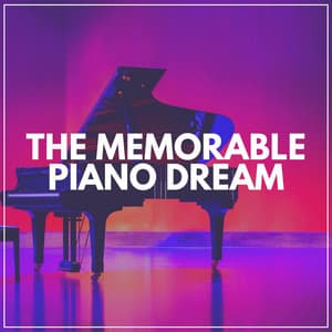 The Memorable Piano Dream - Study Piano Relaxation