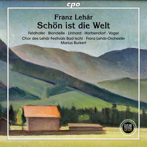 Franz Lehár: Schön ist die Welt - Franz Lehár