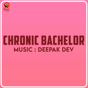 Chronic Bachelor - Deepak Dev
