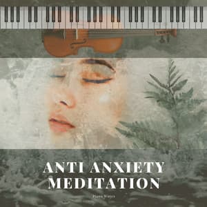 Anti Anxiety Meditation Music - Piano Waves