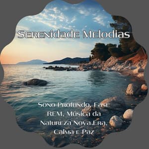 Sono Profundo, Fase REM, Música da Natureza Nova Era, Calma e Paz - Serenidade Melodias