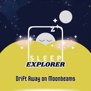 Drift Away on Moonbeams - Sleep Explorer
