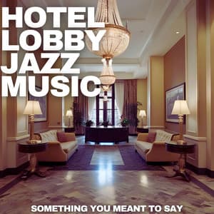 Something You Meant to Say - The Hotel Vibe