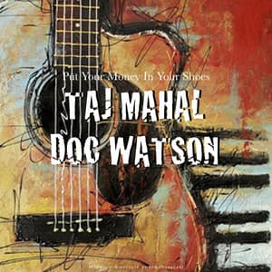 Put Your Money In Your Shoes - Taj Mahal