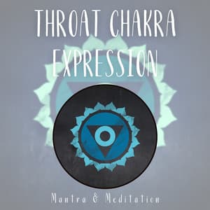 Throat Chakra Expression: Voice and Truth Harmony - Mantra & Meditation