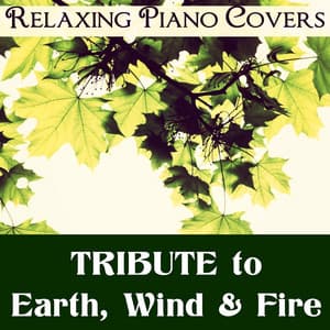 Tribute to Earth Wind & Fire - Relaxing Piano Covers