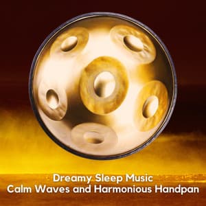 Dreamy Sleep Music: Calm Waves and Harmonious Handpan - Relaxing Hang Drum Nature