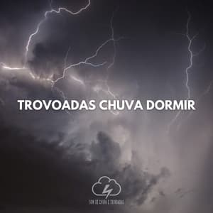 Trovoadas Chuva Dormir - Som De Chuva e Trovoadas