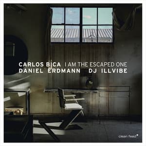 I Am the Escaped One - Carlos Bica