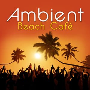 Ambient Beach Café - Chill Out Del Mar