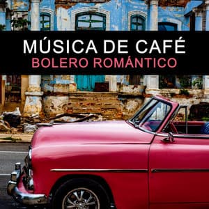 Música de Café: Bolero Romántico - Jazz Relaxante Música de Oasis