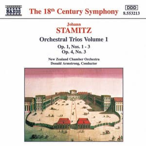 Stamitz, J.: Orchestral Trios Nos. 1 - 3, Op. 1 and No. 3, Op. 4 - Johann Stamitz