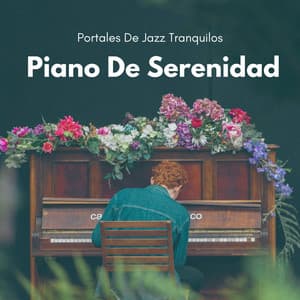 Portales De Jazz Tranquilos: Piano De Serenidad - Listas de reproducción de jazz para trabajar