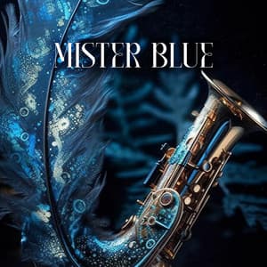 Mister Blue: Smooth Sax to Put You in Positive Mood, Sunny and Carefree Playlist - Everyday Jazz Academy