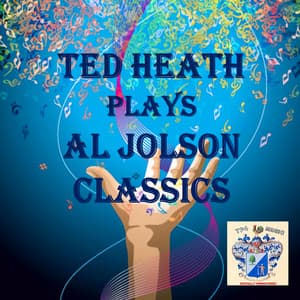 Ted Heath plays Al Jolson Classics - Ted Heath