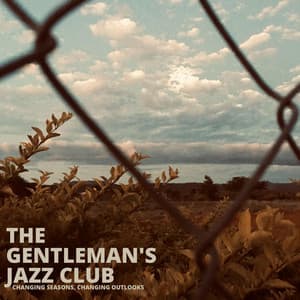 Changing Seasons, Changing Outlooks - The Gentleman's Jazz Club