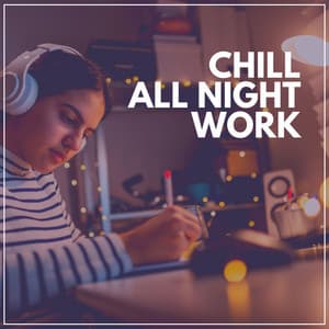Chill All Night Work - Music for Work