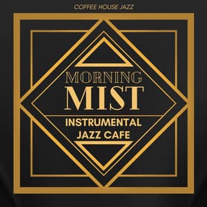 Morning Mist: Instrumental Jazz Café - Coffee House Jazz