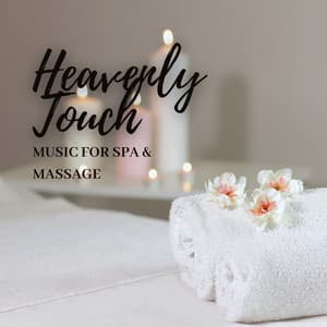 Heavenly Touch: Music for Spa & Massage - Music for Stress Relief